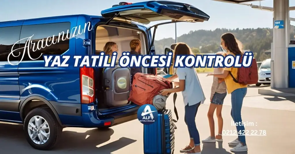 Yolculuk Öncesi Ford Parça Kontrolü: Yaz Tatili İçin Ford Aracınızda Kontrol Edilmesi Gereken 7 Parça